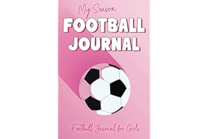 Football Journal for Girls: My Season: A Football Book for Girls to Plan and Track their Training, Matches and Entire Season