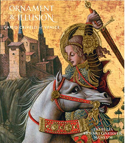 Ornament And Illusion -: Carlo Crivelli Of Venice Ornament And Illusion -: Carlo Crivelli Of Venice