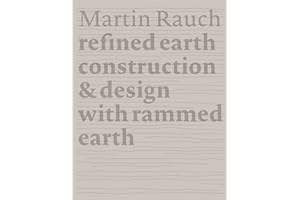 Martin Rauch Refined Earth: Construction & Design of Rammed Earth