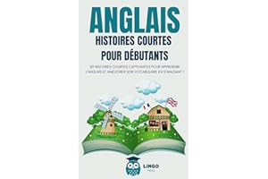 ANGLAIS Histoires courtes pour Débutants: 20 histoires courtes captivantes pour apprendre l’anglais et améliorer son vocabulaire en s’amusant !