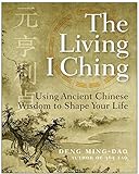 Image de The Living I Ching: Using Ancient Chinese Wisdom to Shape Your Life