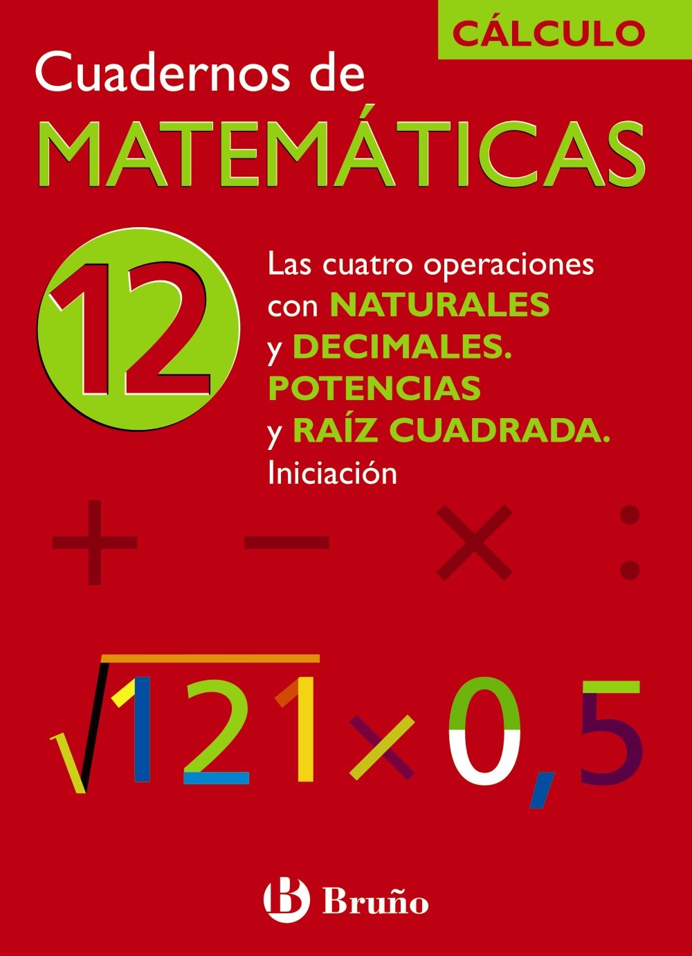 12 Cuatro operaciones con naturales y decimales Potencias y raíz
