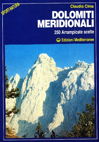 Dolomiti meridionali. 250 arrampicate scelte libro