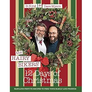 The Hairy Bikers' 12 Days of Christmas: Fabulous Festive Recipes to Feed Your Family