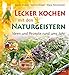 Lecker kochen mit den Naturgeistern: Ideen und Rezepte rund ums Jahr by Jeanne Ruland, Sabrina Dengel