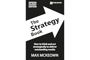The Strategy Book: How To Think And Act Strategically To Deliver Outstanding Results (Financial Times Series)