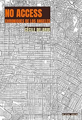 PLEIN JOUR No access : Chroniques de Los Angeles