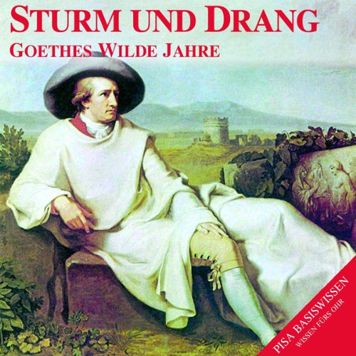 Kostenlos Sturm und Drang. Goethes wilde Jahre PISABasiswissen Deutsch Hörbuch Downloaden