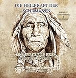 Die Heilkraft der Schamanen - Eine spirituelle Reise zu neuer Energie: Geführt von Master Magnetiseur Thomas Pfennig by 