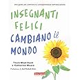 Insegnanti felici cambiano il mondo. Una guida per coltivare la consapevolezza nell'educazione