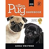 The Complete Pug Handbook: The Essential Guide For New & Prospective Pug Owners (Canine Handbooks)