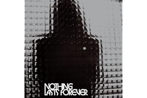 NOTHING LASTS FOREVER