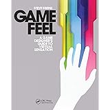 Game Feel: A Game Designer's Guide to Virtual Sensation (Morgan Kaufmann Game Design Books)