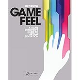 Game Feel: A Game Designer's Guide to Virtual Sensation