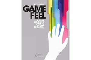 Game Feel: A Game Designer's Guide to Virtual Sensation (Morgan Kaufmann Game Design Books)