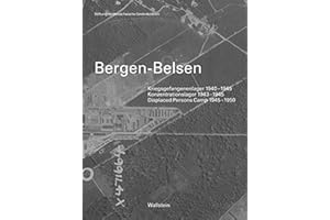 Bergen-Belsen: Kriegsgefangenenlager 1940-1945 - Konzentrationslager 1943-1945 - Displaced Persons Camp 1945-1950. Katalog der Dauerausstellung