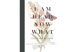 I am dead now what?: End of life planner