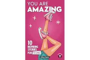 You are amazing: 10 inspiring, feel-good stories for teen girls about confidence and self-empowerment.