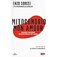 Mitocondrio mon amour. Strategie di un medico per vivere meglio e più a lungo. Con e-book