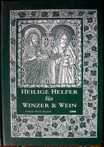 Download Heilige Helfer für Winzer und Wein. Ein Kalender-Buch über Heiligenlegenden, Wetterregeln und Bauernsprüche, Weinwunder und Volksbrauchtum, Kunst- und Kirchengeschichte(n) Download Heilige Helfer für Winzer und Wein. Ein Kalender-Buch über Heiligenlegenden, Wetterregeln und Bauernsprüche, Weinwunder und Volksbrauchtum, Kunst- und Kirchengeschichte(n)