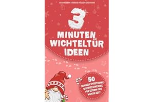 3 Minuten Wichteltür Ideen: 50 schnell umsetzbare Wichtelstreiche für Eltern mit wenig Zeit - inklusive ausdruckbarer Wichtelbriefe