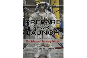 Prepare For Launch: The Astronaut Training Process (Springer Praxis Books / Space Exploration)