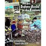 Mit dem Dederon-Beutel in den Konsum: Eine Einkaufstour durch die DDR