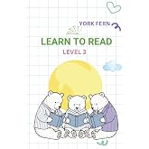 Learn to Read. Level 3.: For kids 4-8 (Learning to Read &mdash; a practical phonics series for 3&ndash;7-year-old readers)
