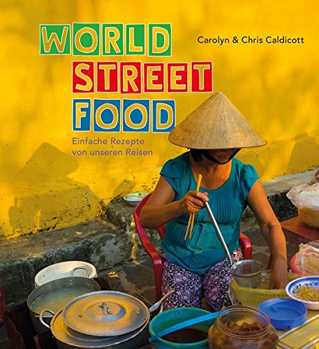 Download World Street Food: Einfache Rezepte von unseren Reisen Download World Street Food: Einfache Rezepte von unseren Reisen