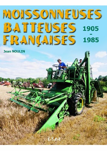 Download Moissonneuses batteuses françaises : 1905-1985 Download Moissonneuses batteuses françaises : 1905-1985