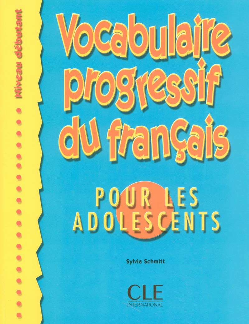 Vocabulaire progressif du francais pour les adolescents. Per le Scuole superiori