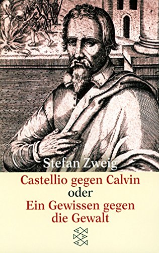 Pdf Castellio Gegen Calvin Oder Ein Gewissen Gegen Die Gewalt Stefan Zweig Gesammelte Werke In Einzelbanden Taschenbuchausgabe Epub Raymundcrispin