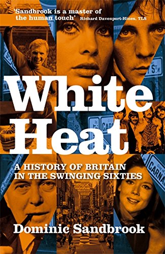Book's Cover ofWhite Heat 19641970 v 2 A History of Britain in the Swinging Sixties