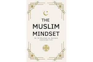 THE MUSLIM MINDSET - In 10 Wochen zu deinem stärksten Ich | Islamische Bücher zur Stärkung des Iman