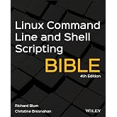 Linux Command Line and Shell Scripting Bible