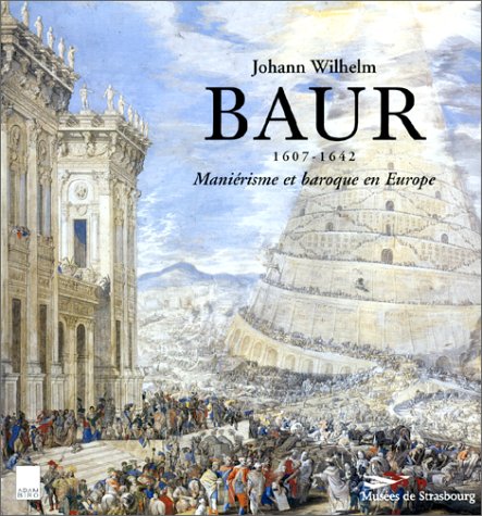 Johann Wilhelm Baur, 1607-1642. Maniérisme et baroque en Europe