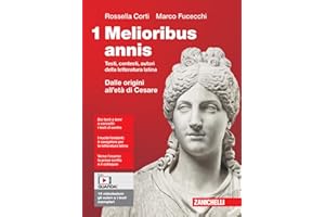 Melioribus annis. Testi, contesti, autori della letteratura latina. Per le Scuole superiori. Con Contenuto digitale (fornito elettronicamente). Dalle origini all'età di Cesare (Vol. 1)