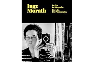 Inge Morath: La vita. La fotografia. / Her Life. Her Photography.