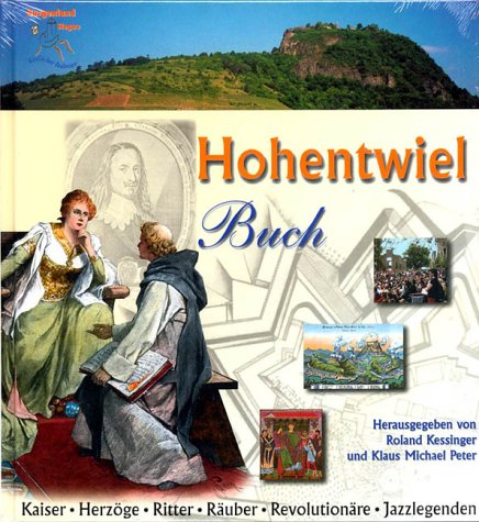 Preisvergleich Produktbild Hohentwiel Buch 2002: Kaiser - Herzöge - Ritter - Räuber - Revolutionäre - Jazzlegenden - 1100 Jahre Geschichte der größten deutschen Festungsruine