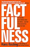 Factfulness: Ten Reasons We're Wrong About The World - And Why Things Are Better Than You Think
