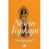 Nesrin Topkapı : Otobiyografi
