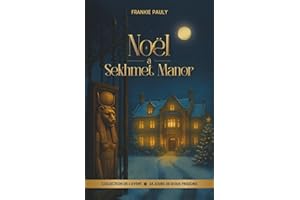 Noël à Sekhmet Manor: Une intrigue victorienne palpitante, entre chambres secrètes, mystères d’Égypte, raison et sentiments
