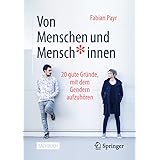 Von Menschen und Mensch*innen: 20 gute Gründe, mit dem Gendern aufzuhören