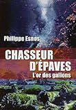Chasseurs d'épaves : L'or des galions