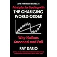 Principles For Dealing With The Changing World Order: Why Nations Succeed And Fail