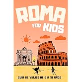 ROMA FOR KIDS: GU&Iacute;A DE VIAJES PARA NI&Ntilde;OS: LA CIUDAD DE ROMA A OJOS DE UN/A NI&Ntilde;O/A