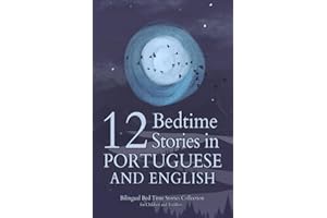 12 Portuguese Bedtime Stories for Kids: Short Story Books in Portuguese and English Ages 3+ | Bilingual Bed Time Stories Collection for Children and Toddlers (Portuguese Books for Kids)