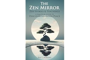 The Zen Mirror: Stories & Teachings to Guide You to Inner Peace, Positive Thinking, Mindfulness and Overcoming Stress (The Zen Path: Mindful Living Series)