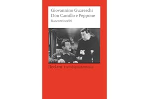 Don Camillo e Peppone. Racconti scelti: [Fremdsprachentexte] – Ital. Text mit deutschen Worterklärungen. B2 (GER) – Guareschi, Giovannino – Klassenlektüre – 19735 (Reclams Universal-Bibliothek)