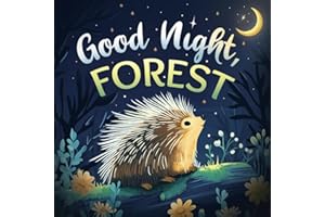 Good Night, Forest: A Cozy Goodnight Book with Bedtime Stories and Rhymes for Toddlers and Kids (Good Night, Nature)